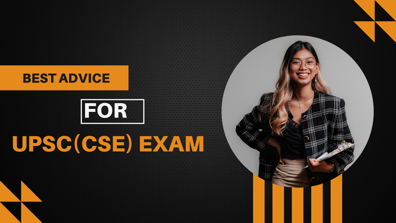 Best advice for Upsc CSE exam